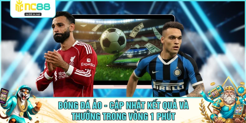 Bóng Đá Ảo - Cập Nhật Kết Quả Và Thưởng Trong Vòng 1 Phút - aviro.games