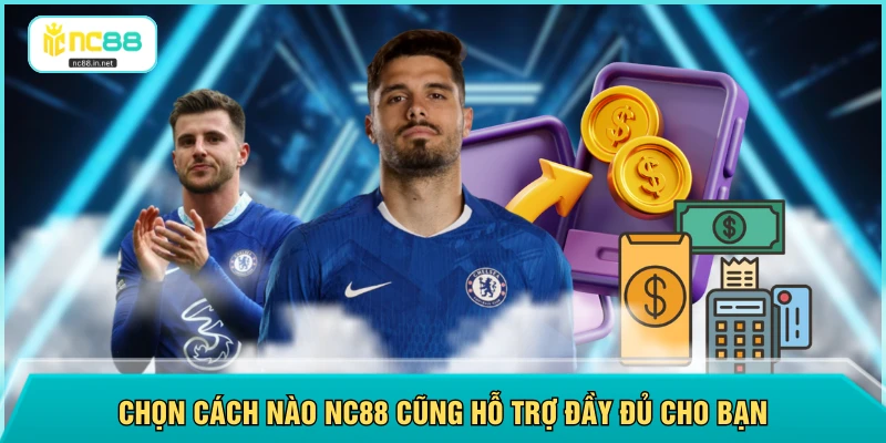 Nạp Tiền NC88 - Không Giới Hạn Số Lần Trong 24H Giao Dịch - aviro.games